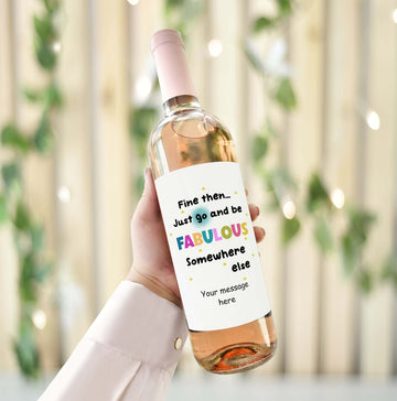 fine then just go and be fabulous elsewhere wine label for new job gift