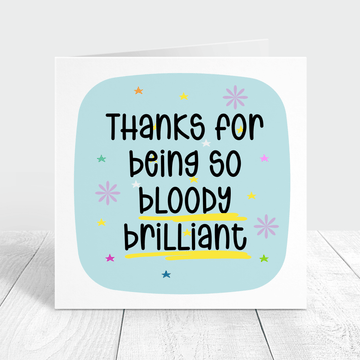 Personalised thank you card - Thanks for being so bloody brilliant