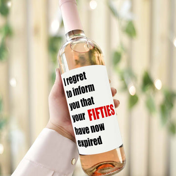 i regret to inform that your fifties have now expired wine label