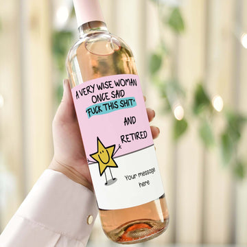 a very wise woman once said fuck this shit and retired - personalised wine bottle label