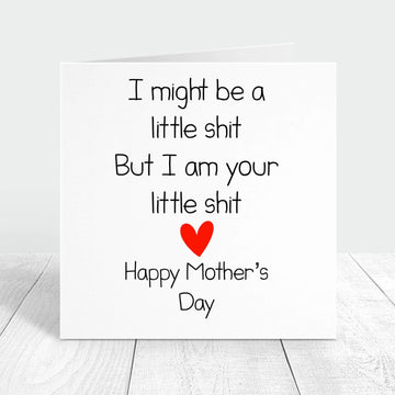 i might be a little shit but i'm your little shit personalised card