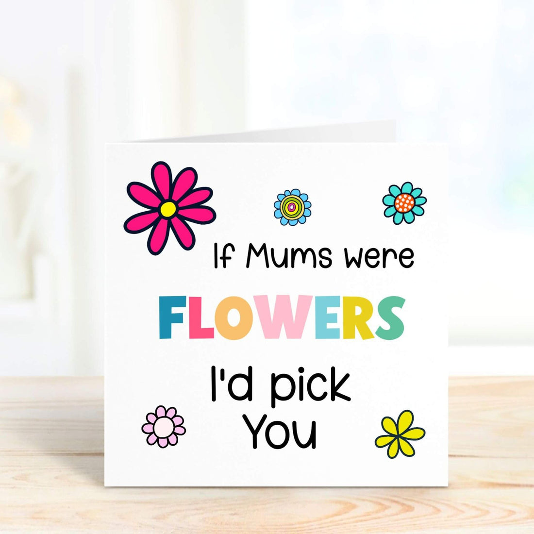 if mum were flowers i'd pick you personalised card