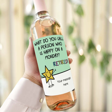 what do you call a person who is happy on a monday? Retired - Personalised wine bottle label