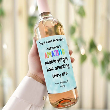 amazing people forget how amazing they are wine label