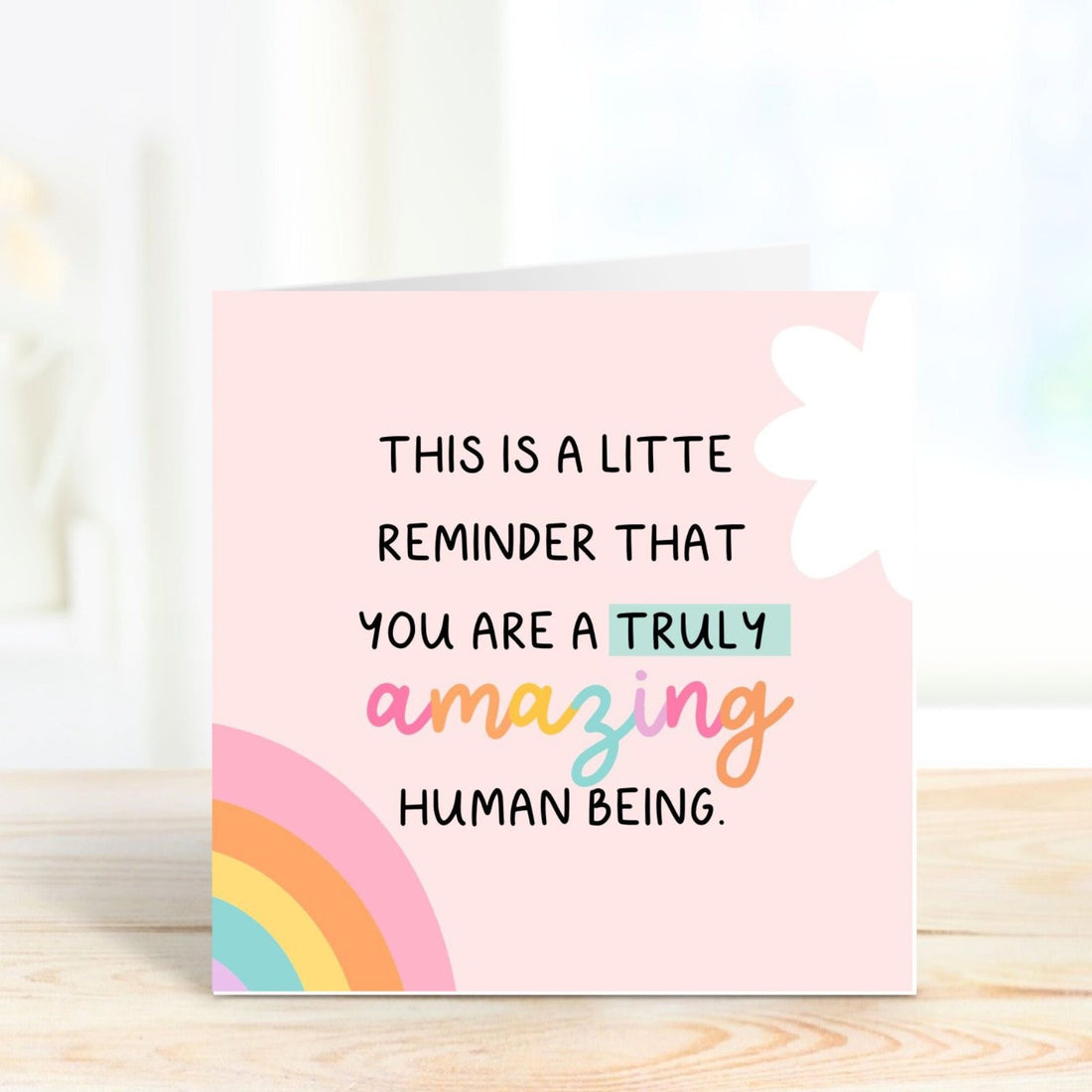 this is a little reminder that you are a truly amazing human being greeting card