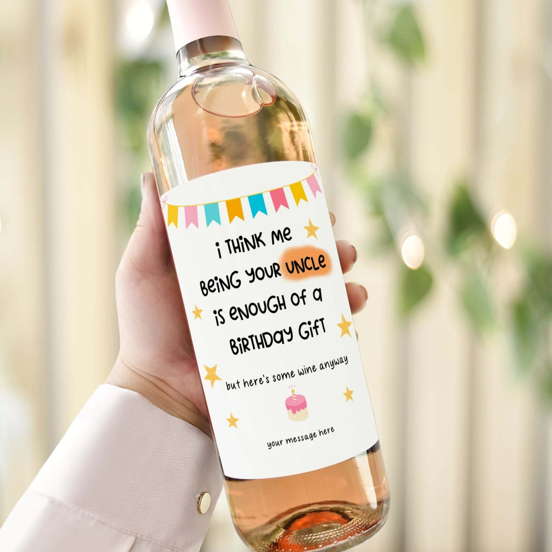 Funny birthday wine label for a niece or nephew, reading "I Think Me Being Your Uncle is Enough of a Birthday Gift.