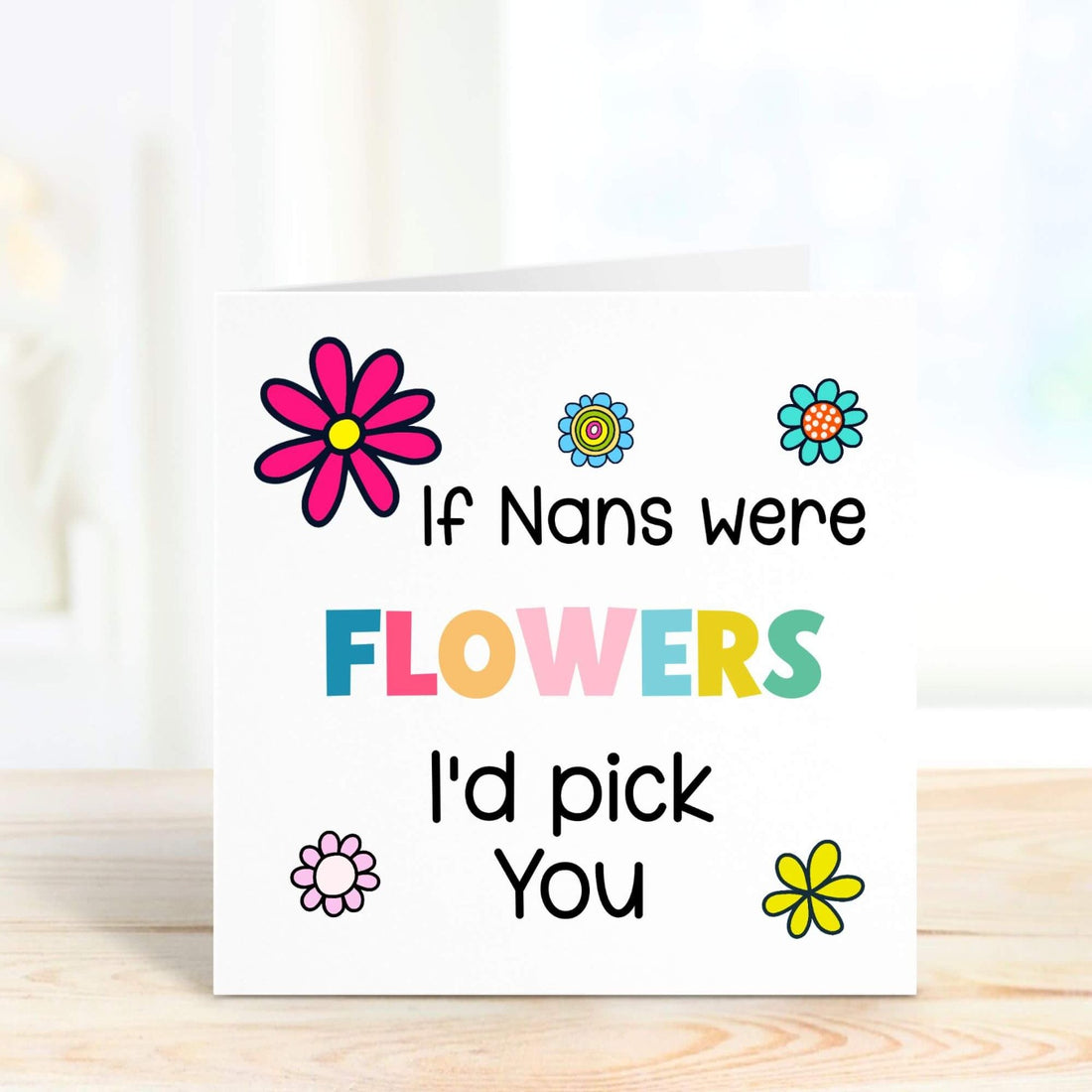 If nans were flowers i'd pick you personalised card
