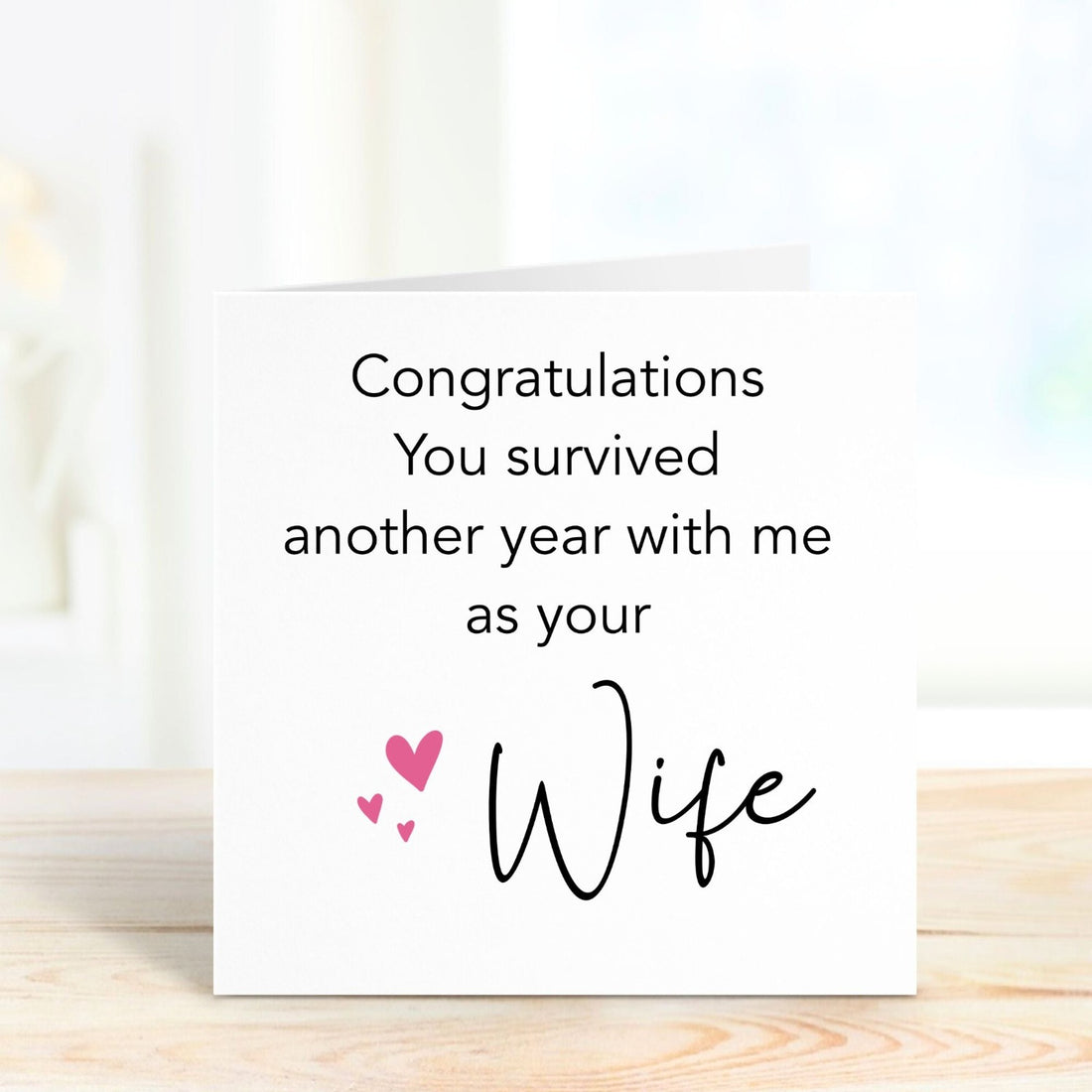 Congratulations, you survived another yera with me as your wife - personalised anniversary card