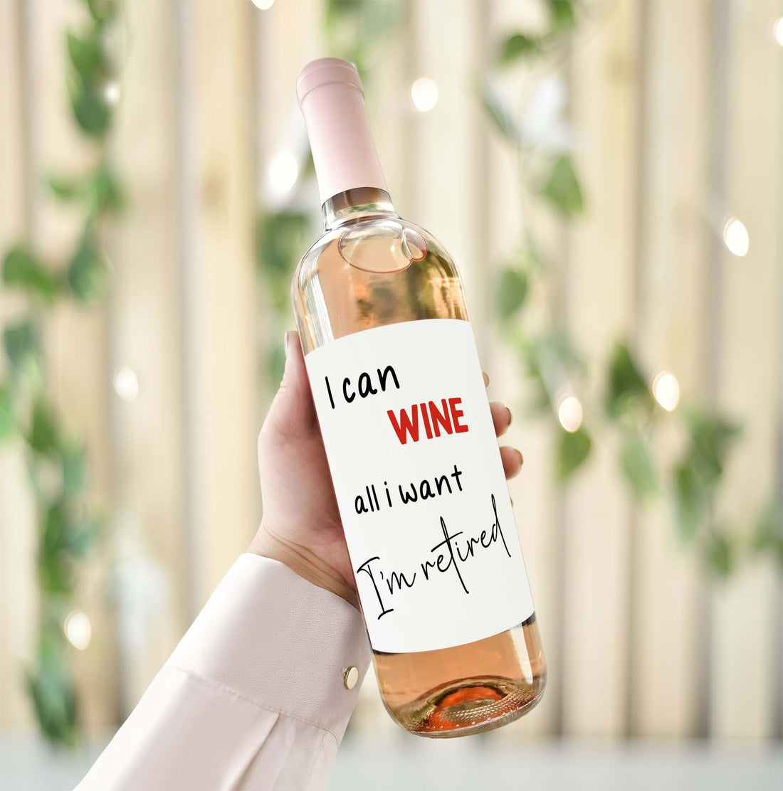 i can wine all i want i'm retired wine bottle label