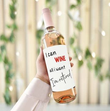 i can wine all i want i'm retired wine bottle label