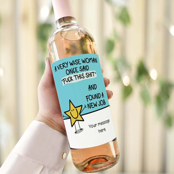 a very wise woman once said fuck this shit and found a new job personalised wine bottle label